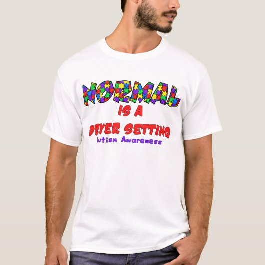 Autism Normal is een wasdroger-instelling T-shirt (Voorkant)