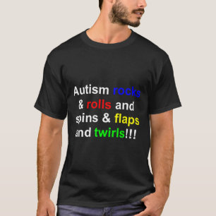Autism Rocks & Rolls& Spins& Flaps& T-shirt