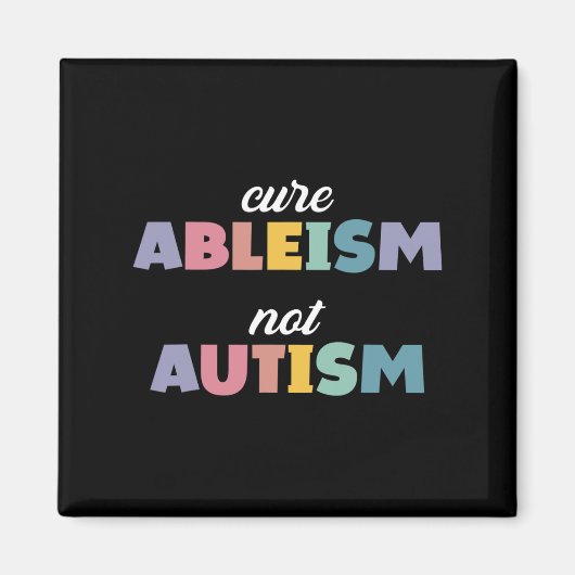 Autisme Awareness Autisme Support Cure Ableism not Magneet (Voorkant)
