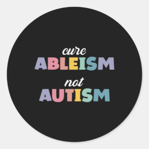Autisme Awareness Autisme Support Cure Ableism not Ronde Sticker