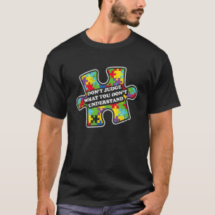 Autisme Bewustzijn Oordeel Niet Over Wat Je Niet B T-shirt