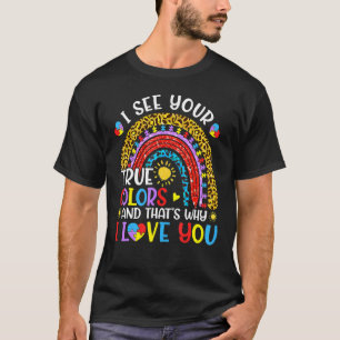 Autisme Bewustzijn Regenboog Ik Zie Je Ware Kleure T-shirt