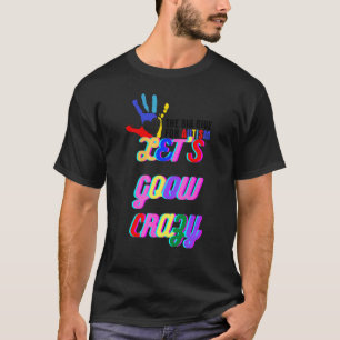 Autisme citaat Laten we gek worden Cool autisme om T-shirt