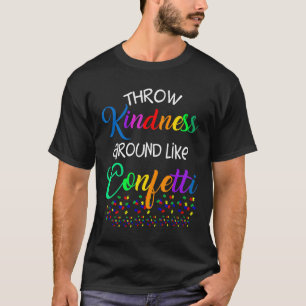 Autisme - Gooi vriendelijkheid rond als confetti A T-shirt