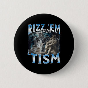 Autisme Grappig Rizz Em met de Tism Wolf meme Ronde Button 5,7 Cm