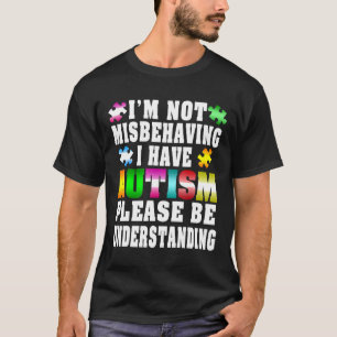 Autisme - Ik heb autisme, ik gedraag me niet slech T-shirt