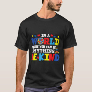 Autisme-In Een Wereld Waar Je Alles Kan Zijn Wees T-shirt