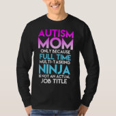 Autisme is alleen mam omdat fulltime Ninja T-shirt (Voorkant)