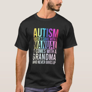 Autisme Komt Niet Handmatig Met Een Oma Autisme A T-shirt