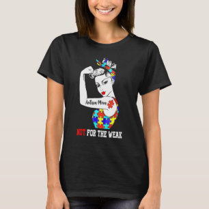 Autisme mam niet voor de zwakke t-shirt