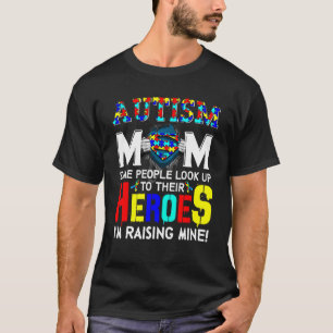 Autisme Mam Sommige mensen kijken op hun helden... T-shirt
