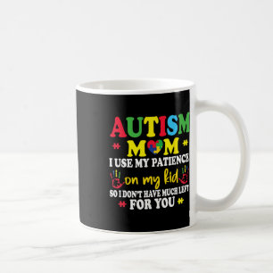 Autisme mama Ik gebruik mijn geduld op mijn Kinder Koffiemok