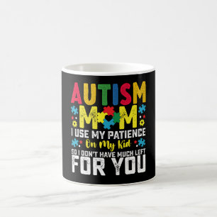 Autisme Moeder Ik Gebruik Mijn Geduld Op Mijn Kind Koffiemok
