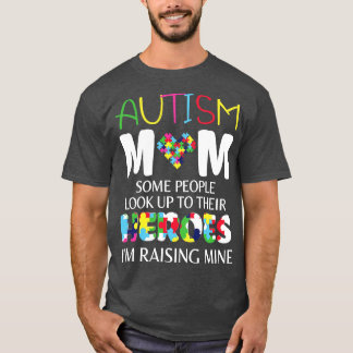 Autisme Moeder Sommige mensen kijken op naar hun h T-shirt