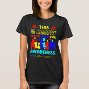 Autisme-Mri Technoloog Draagt Blauw Voor Autisme B T-shirt