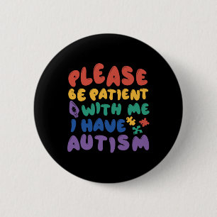 Autisme Regenboog Bewustzijn Wees geduldig met mij Ronde Button 5,7 Cm