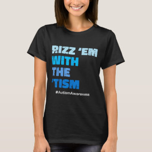 Autisme rizz ze met de tism asd bewustzijn mannen t-shirt