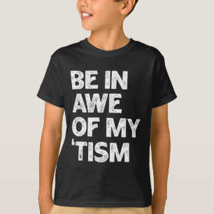 Autisme Shirt Grappig zijn in ontzag van mijn tism