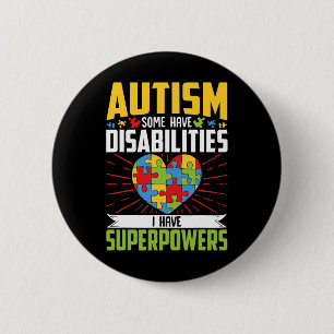 Autisme Sommige handicaps Ik heb superkrachten 1 Ronde Button 5,7 Cm