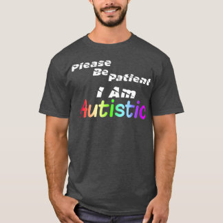 autisme Wees geduldig Ik ben autistisch T-shirt