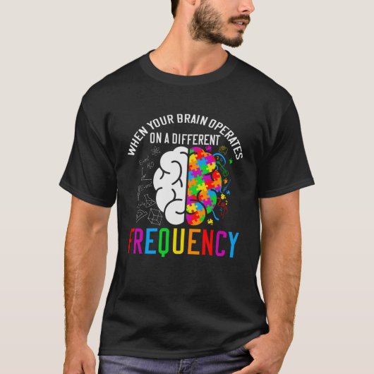 Autistic  When your brain operates  Autism Awarene T-shirt (Voorkant)