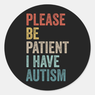 Autistische neurodivergent Wees geduldig Ik heb ee Ronde Sticker