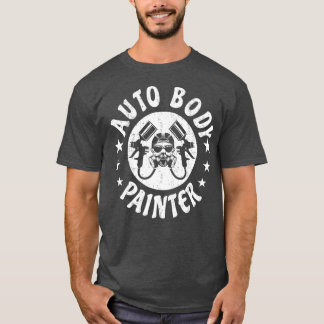 Auto body Painter Car Painting Spray Automotive P T-shirt