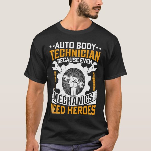 Auto Body Technician Because Even Mechanics Need H T-shirt (Voorkant)