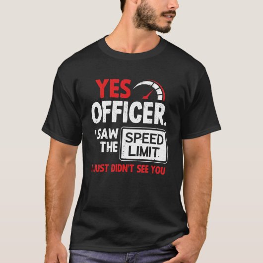Auto Ja Agent Ik zag de snelheidslimiet auto 1 T-shirt (Voorkant)