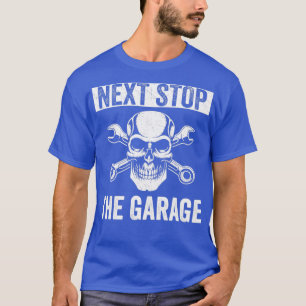 Auto Mechanische Funny Fixing Cars Volgende stop d T-shirt