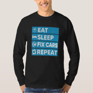 Auto-mechanische ideeën Eat Sleep Fix Cars Herhale T-shirt