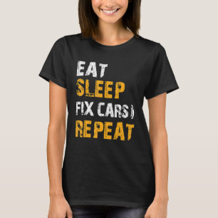 Auto-mechanische ideeën Eat Sleep Fix Cars Herhale T-shirt