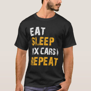 Auto-mechanische ideeën Eat Sleep Fix Cars Herhale T-shirt