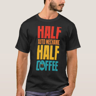 Auto monteur humoristisch  Voor koffieliefhebbers T-shirt