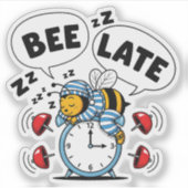 Autocollant Bee Late (Devant)