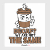 Autocollant de café drôle Decaf We Are Not The Sam (Feuille)
