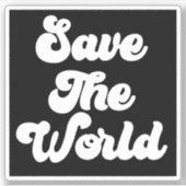Autocollant de citation Sauver le monde (Devant)