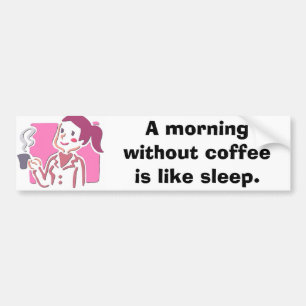 Autocollant De Voiture 7400443, matin d'A sans café est comme le sommeil