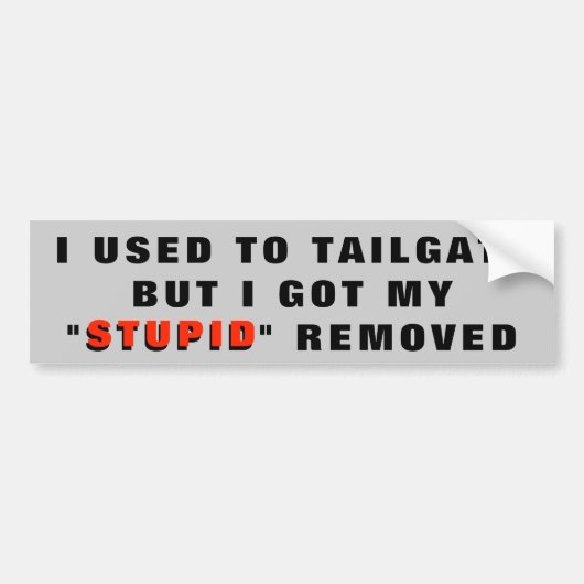 Autocollant De Voiture A obtenu mon stupide enlevé : Tailgaters (Devant)