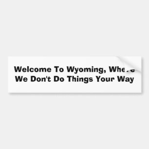 Autocollant De Voiture Accueil vers le Wyoming, où nous ne faisons pas