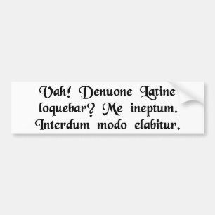 Autocollant De Voiture Ah ! Est-ce que je parler étais latin encore ?