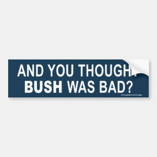 Autocollant De Voiture anti Obama "et vous avez pensé que Bush était