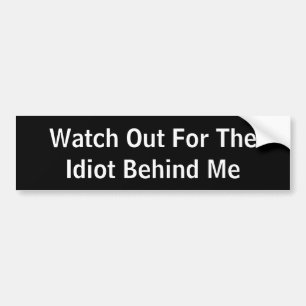 Autocollant De Voiture Attention À L'Idiot Derrière Moi