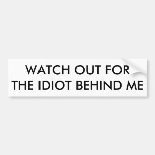 Autocollant De Voiture Attention À L'Idiot Derrière Moi