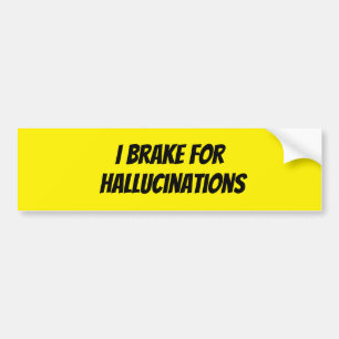 Autocollant De Voiture Attention ! ! Je freine pour les Hallucinations