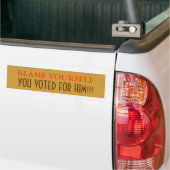 Autocollant De Voiture Blame Yourself, tu as voté pour lui/DO-IT-YOURSELF (Sur camion)