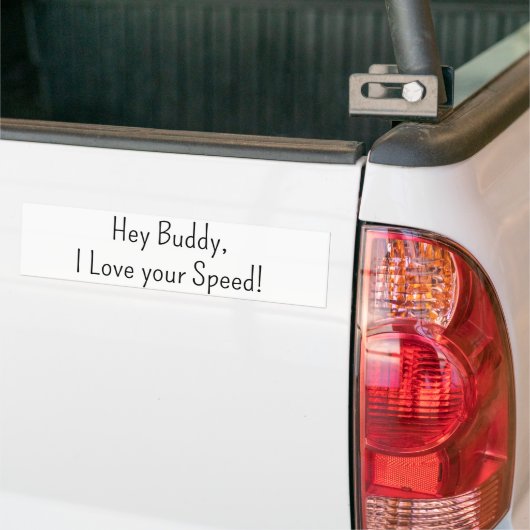 Autocollant De Voiture Bumper Sticker Hey Buddy, J'aime votre vitesse (Sur camion)