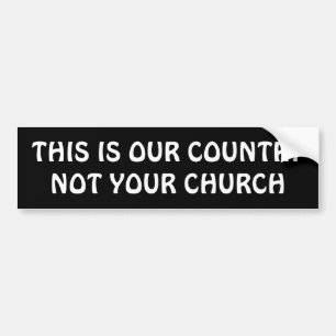 AUTOCOLLANT DE VOITURE C'EST NOTRE PAYS PAS VOTRE ÉGLISE