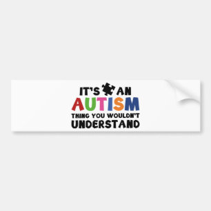 Autocollant De Voiture C'est une chose autiste, vous ne comprendriez pas.