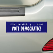 Autocollant De Voiture Comme la capacité de voter ? Vote Democratic ! (En voiture)